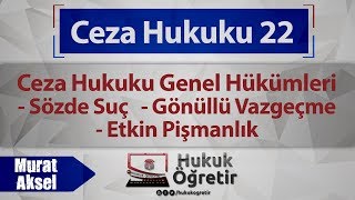 22 Ceza Hukuku Genel Hükümleri Sözde Suç  Gönüllü Vazgeçme  Etkin Pişmanlık [upl. by Yatnoj]