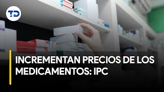 IPC registra un incremento en el precio de los medicamentos [upl. by Scholz]