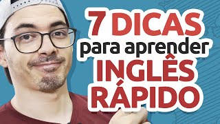 7 DICAS PARA APRENDER INGLES RÁPIDO [upl. by Leeban490]