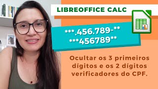 Ocultar dígitos do CPF no LibreOffice Calc [upl. by Lombardy864]