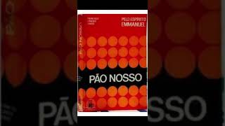 Pão Nosso  39º Livro  Chico Xavier  Emmanuel [upl. by Nirihs3]