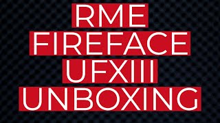 RME FireFace UFX III Unboxing and Walkthrough  RME FireFace UFX III [upl. by Neltiak]