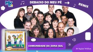 Comunidade da Zona Sul  Debaixo do Meu Pé remix  CD Os Arrebatados Remix 3 [upl. by Atirec]