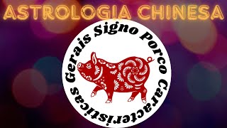 PORCO Astrologia chinesa CARACTERÍSTICAS GERAIS [upl. by Chita]