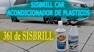 PROBANDO PRODUCTOS SISBRILL CAR ACONDICIONADOR DE PLASTICOS Y 361 LIMPIA TODO TATONIC [upl. by Linzy]