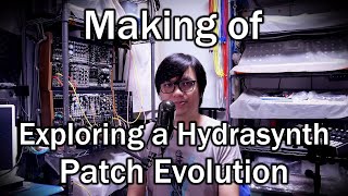 Making of Exploring a Hydrasynth Patch Evolution with Dominic Au [upl. by Gwenny688]