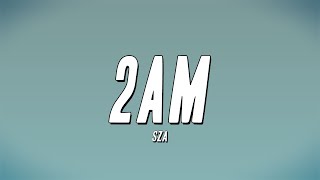 SZA  2AM Lyrics [upl. by Roice]